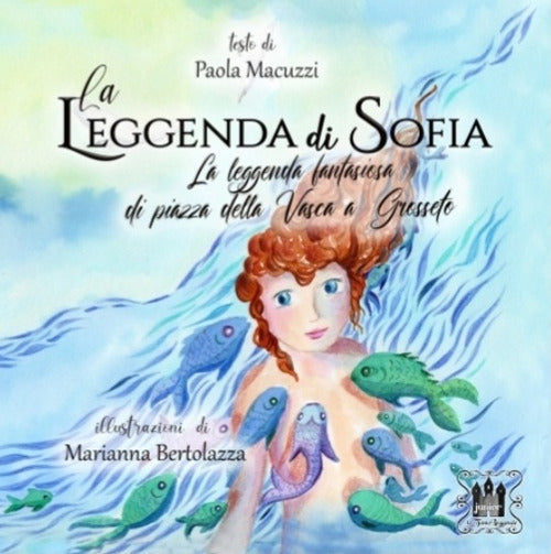Cover of leggenda di Sofia. La leggenda fantasiosa di Piazza della Vasca a Grosseto