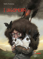 Cover of Lagomorfi. Ovvero l’incredibile storia di come una bambina e la sua ombra salvarono il mondo dal virus invisibile