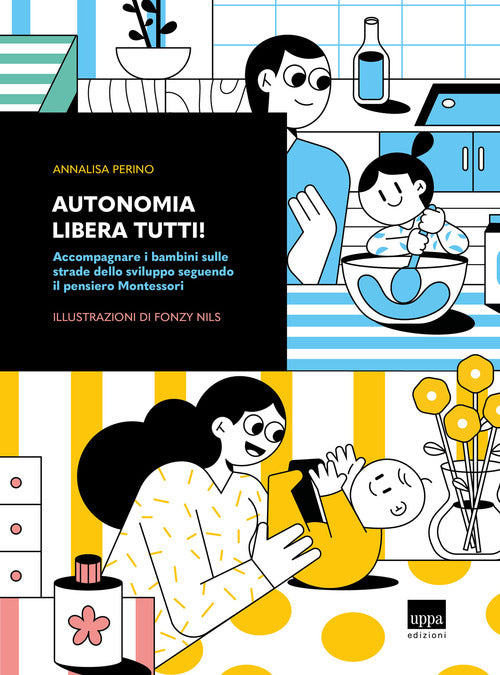 Cover of Autonomia libera tutti! Accompagnare i bambini sulle strade dello sviluppo seguendo il pensiero Montessori