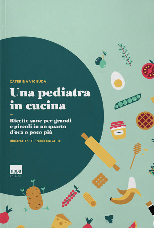 Cover of pediatra in cucina. Ricette sane per grandi e piccoli in un quarto d'ora o poco più