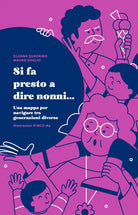 Cover of Si fa presto a dire nonni... Una mappa per navigare tra generazioni diverse