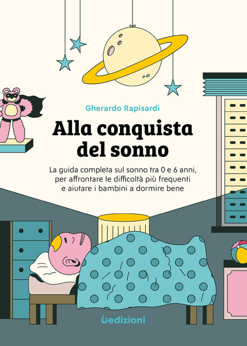 Cover of Alla conquista del sonno. La guida completa sul sonno tra 0 e 6 anni, per affrontare le difficoltà più frequenti e aiutare i bambini a dormire bene