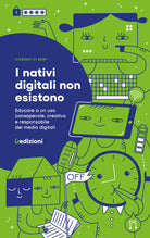 Cover of nativi digitali non esistono. Educare a un uso consapevole, creativo e responsabile dei media digitali