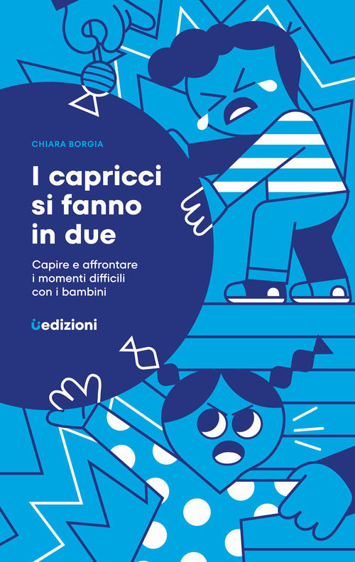 Cover of capricci si fanno in due. Capire e affrontare i momenti difficili con i bambini