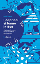 Cover of capricci si fanno in due. Capire e affrontare i momenti difficili con i bambini
