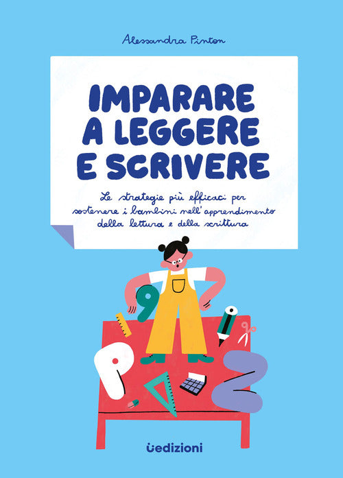 Imparare a leggere e scrivere. Le strategie pi efficaci per sostenere i bambini nell'apprendimento della lettura e della scrittura