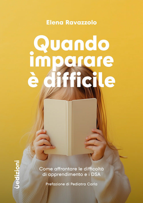 Quando imparare difficile. Come affrontare le difficolt di apprendimento e i DSA