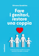 Fare i genitori, restare una coppia. Costruire nuovi equilibri di coppia quando la famiglia si allarga