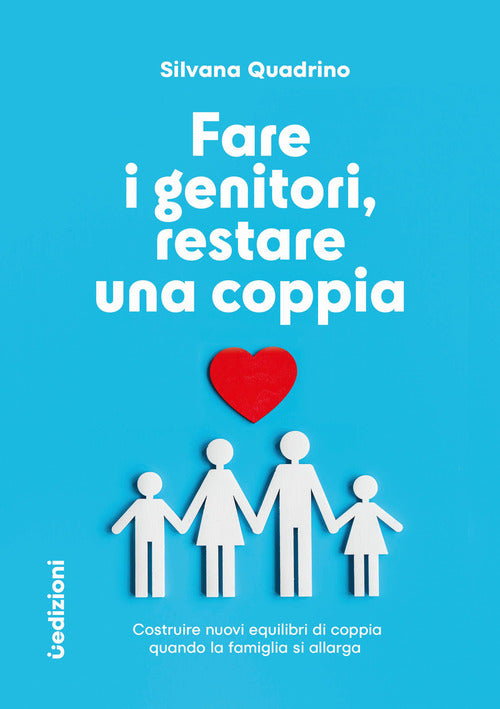 Fare i genitori, restare una coppia. Costruire nuovi equilibri di coppia quando la famiglia si allarga