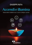 Cover of Accendi e illumina. Percorso spirituale con i cinque sensi