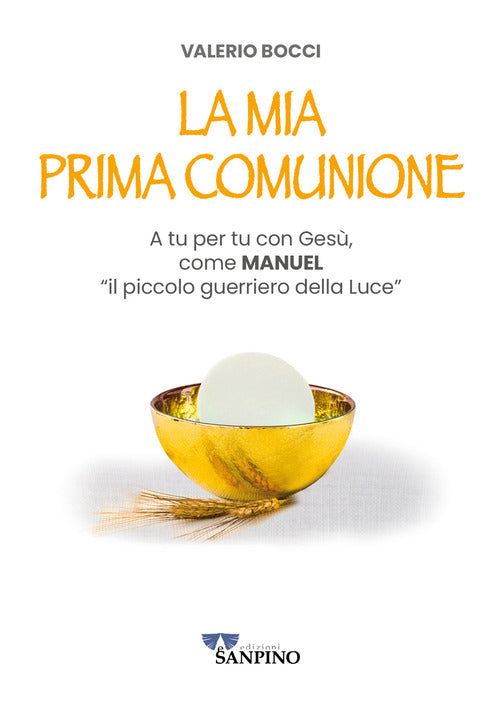 Cover of mia prima comunione. A tu per tu con Gesù, come Manuel «il piccolo guerriero della Luce»