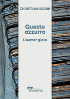 Cover of Questo azzurro. L'uomo-gioia