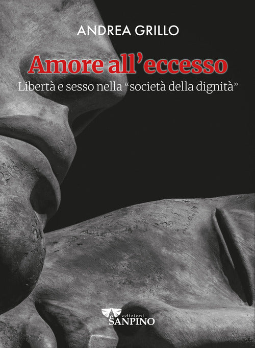 Amore all'eccesso. Libert e sesso nella societ della dignit