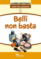 Belli non basta