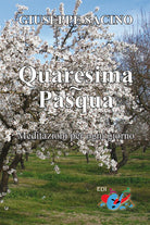 Cover of Quaresima. Pasqua. Meditazioni per ogni giorno, dal Mercoledì delle Ceneri a Pentecoste