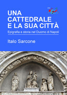 Una cattedrale e la sua citt. Epigrafia e storia nel Duomo di Napoli