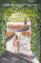 L'incontro nel giardino nascosto. L dove Dio e luomo si ritrovano