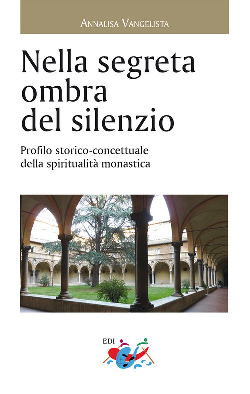 Nella segreta ombra del silenzio. Profilo storico concettuale della spiritualit