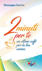 2 minuti per te. Un ottimo caff per la tua anima