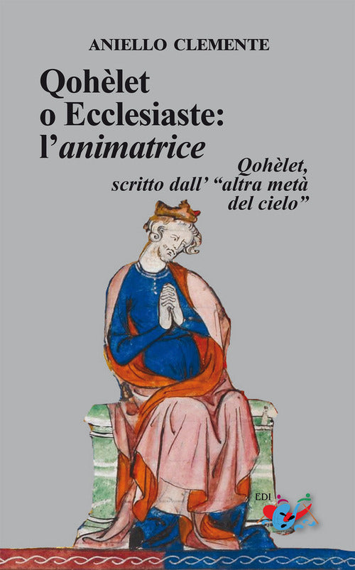Qohlet o Ecclesiaste: lanimatrice. Qohlet, scritto dall'altra met del cielo