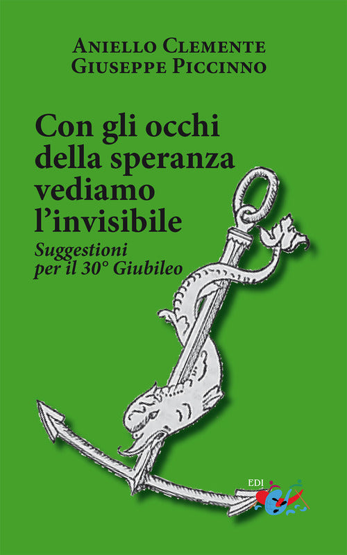 Con gli occhi della speranza vediamo linvisibile. Suggestioni per il 30 Giubileo