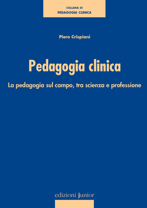 Cover of Pedagogia clinica. La pedagogia sul campo, tra scienza e professione