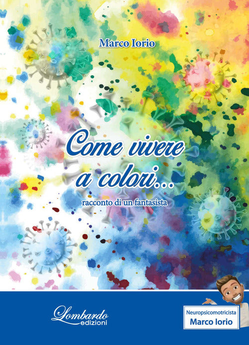 Cover of Come vivere a colori... Racconto di un fantasista