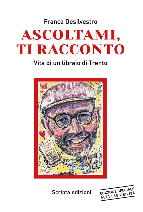Cover of Ascoltami, ti racconto. Vita di un libraio di Trento. Ediz. ad alta leggibilità
