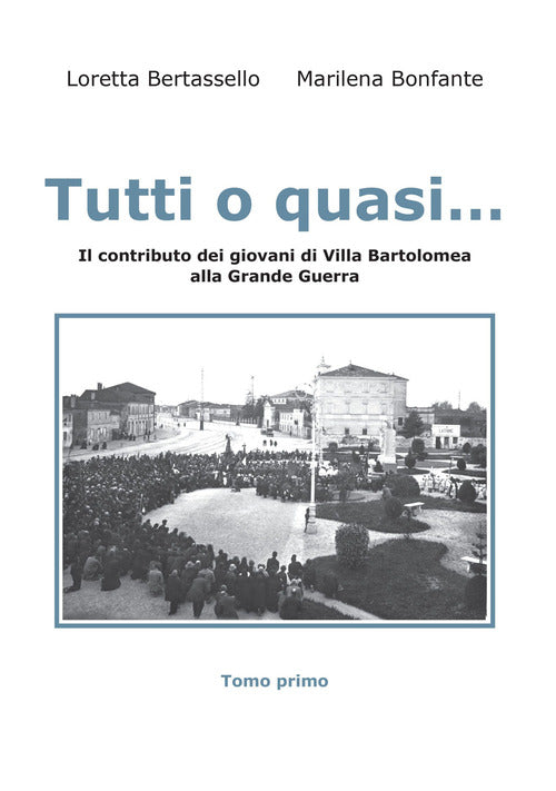 Cover of Tutti o quasi... Il contributo dei giovani di Villa Bartolomea alla Grande Guerra