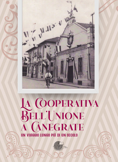 Cover of Cooperativa Bell'Unione a Canegrate. Un viaggio lungo più di un secolo.