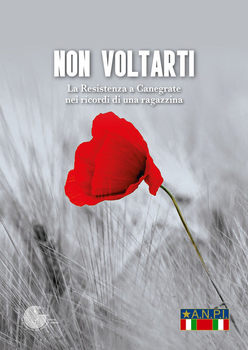 Cover of Non voltarti. La Resistenza a Canegrate nei ricordi di una ragazzina