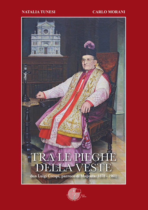 Cover of Tra le pieghe della veste. Don Luigi Crespi, parroco di Magenta (1878 - 1961)