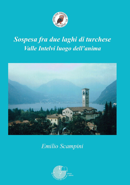 Cover of Sospesa fra due laghi di turchese. Valle Intelvi luogo dell'anima