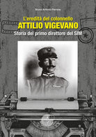 L'eredit del colonnello Attilio Vigevano. Storia del primo direttore del SIM