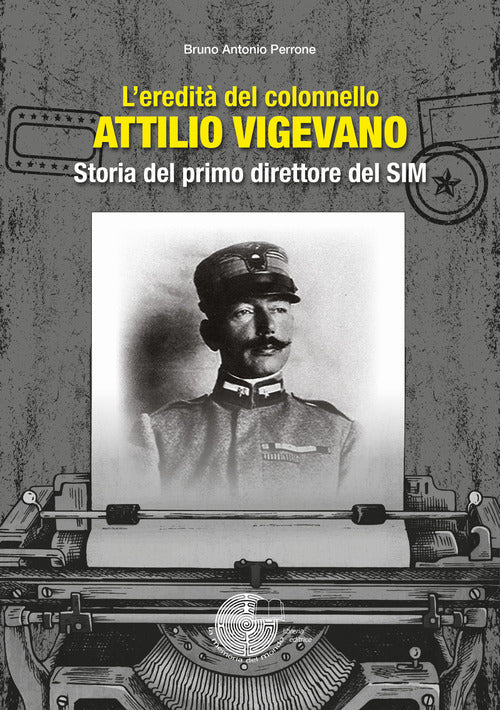 L'eredit del colonnello Attilio Vigevano. Storia del primo direttore del SIM
