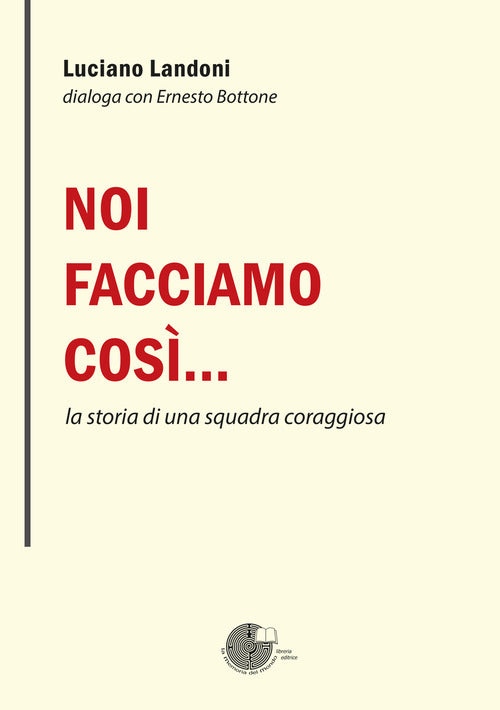 Noi facciamo cos la storia di una squadra coraggiosa