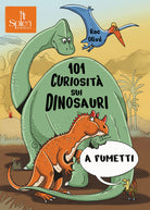 101 curiosit sui dinosauri a fumetti