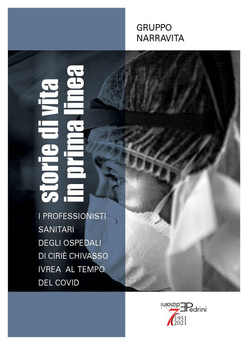 Cover of Storie di vita in prima linea. I professionisti sanitari degli Ospedali di Ciriè Chivasso Ivrea al tempo del Covid