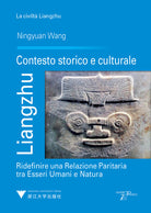 Cover of Liangzhu. Contesto storico e culturale. Ridefinire una relazione paritaria tra esseri umani e natura