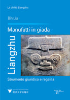 Cover of Liangzhu. Manufatti in giada. Strumento giuridico e regalità