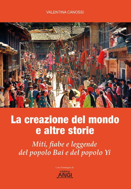 La creazione del mondo e altre storie. Miti, fiabe e leggende del popolo Bai e del popolo Yi