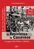 La Resistenza in Canavese. 3 maggio 1945 Ivrea libera
