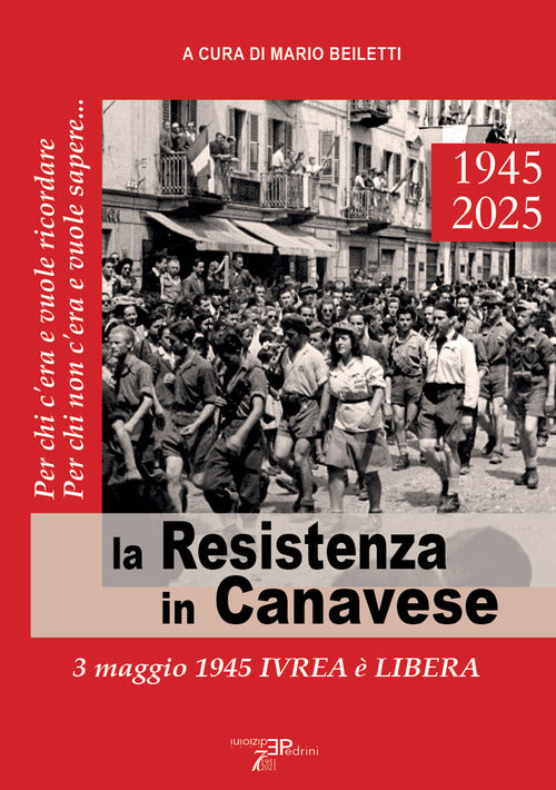 La Resistenza in Canavese. 3 maggio 1945 Ivrea libera