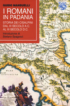 Cover of Romani in Padania. Storia dei Cisalpini dal III secolo a.C. al III secolo d.C