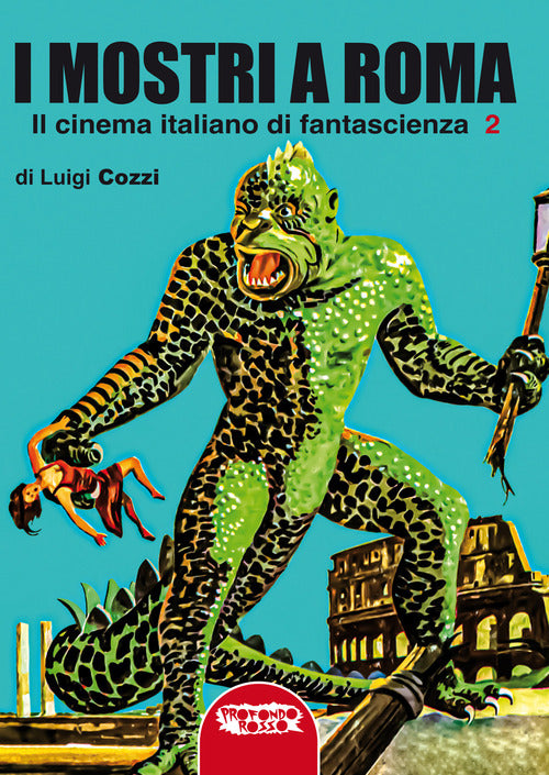 I mostri a Roma. In cinema italiano di fantascienza. Vol. 2