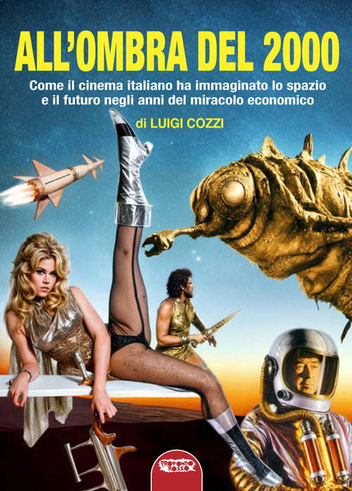 All'ombra del 2000. Come il cinema italiano ha immaginato lo spazio e il futuro negli anni del miracolo economico