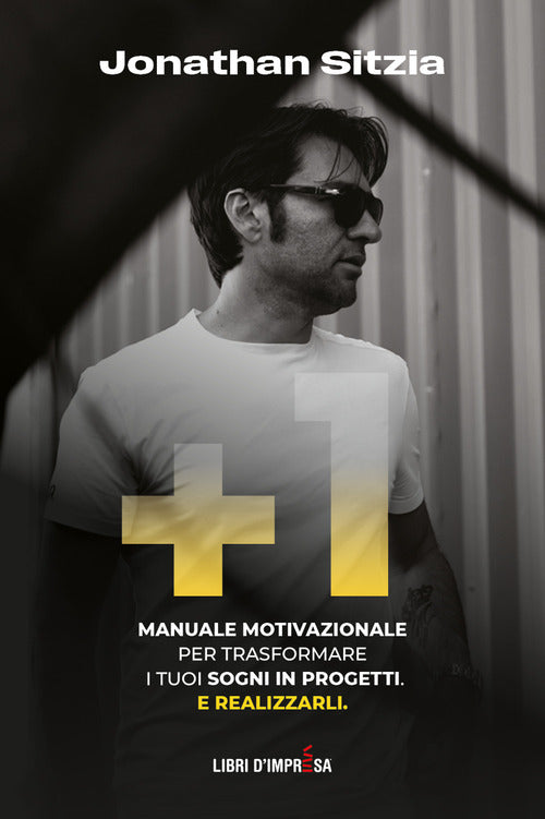 Cover of +1. Manuale motivazionale per trasformare i tuoi sogni in progetti. E realizzarli