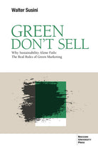Green don’t sell. Why sustainability alone fails: the real rules of green marketing