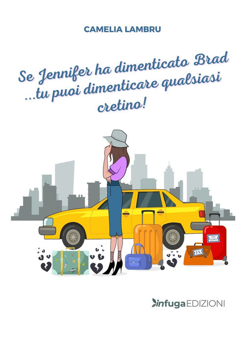 Cover of Se Jennifer ha dimenticato Brad... tu puoi dimenticare qualsiasi cretino!