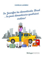 Cover of Se Jennifer ha dimenticato Brad... tu puoi dimenticare qualsiasi cretino!